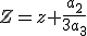 Z=z+\frac{a_2}{3a_3}